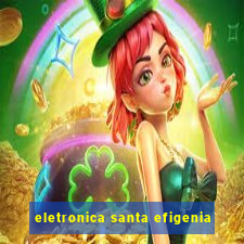 eletronica santa efigenia